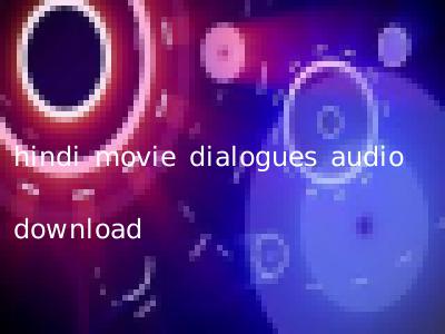 hindi movie dialogues audio download