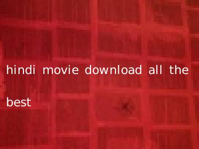hindi movie download all the best