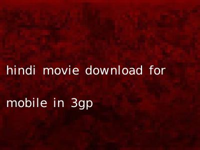hindi movie download for mobile in 3gp