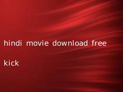 hindi movie download free kick