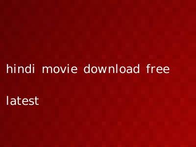 hindi movie download free latest
