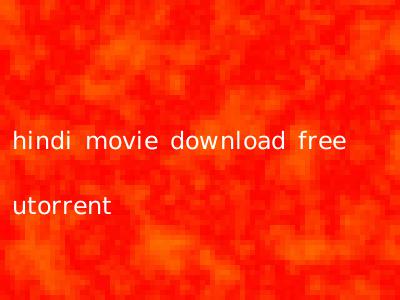hindi movie download free utorrent