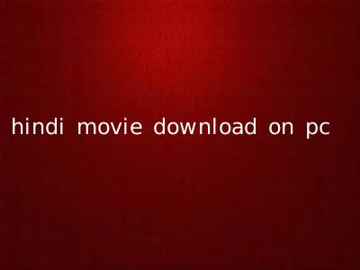 hindi movie download on pc