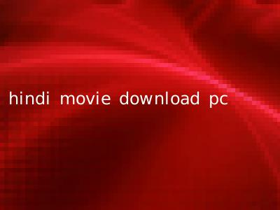 hindi movie download pc