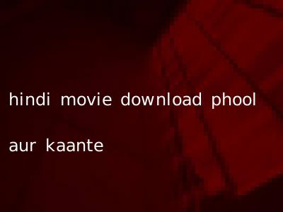 hindi movie download phool aur kaante