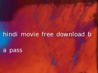 hindi movie free download b a pass
