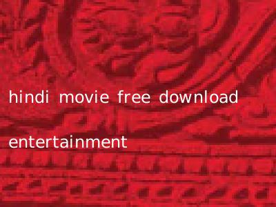hindi movie free download entertainment