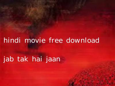 hindi movie free download jab tak hai jaan