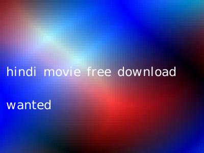 hindi movie free download wanted