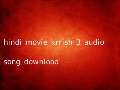 hindi movie krrish 3 audio song download