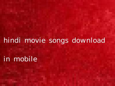 hindi movie songs download in mobile
