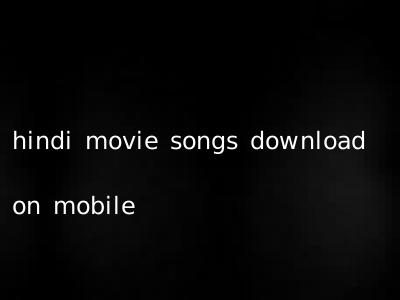 hindi movie songs download on mobile