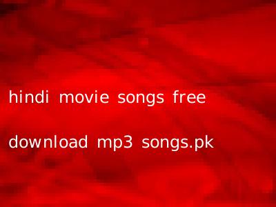 hindi movie songs free download mp3 songs.pk