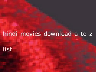 hindi movies download a to z list