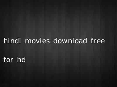 hindi movies download free for hd