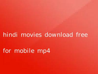 hindi movies download free for mobile mp4