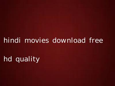 hindi movies download free hd quality
