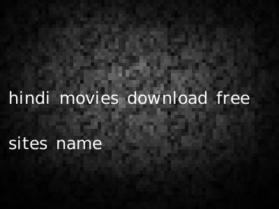 hindi movies download free sites name