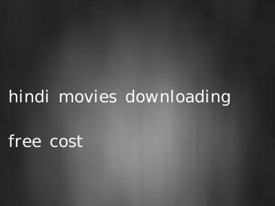 hindi movies downloading free cost