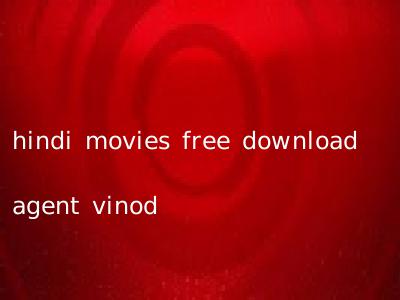 hindi movies free download agent vinod