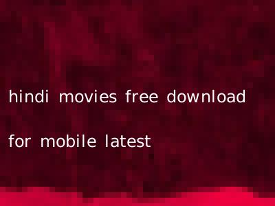 hindi movies free download for mobile latest