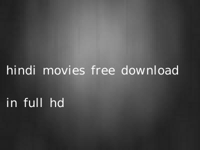 hindi movies free download in full hd