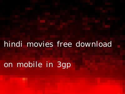 hindi movies free download on mobile in 3gp