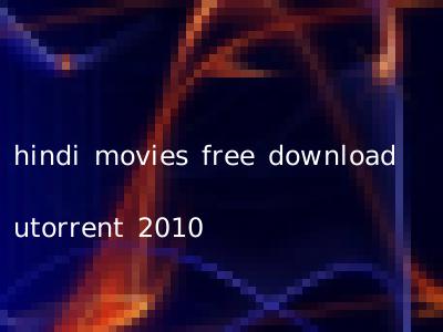 hindi movies free download utorrent 2010