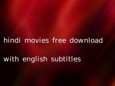 hindi movies free download with english subtitles