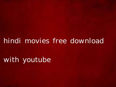 hindi movies free download with youtube