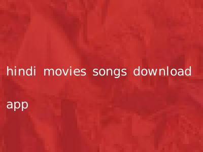 hindi movies songs download app