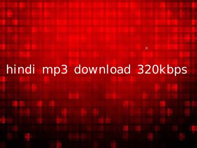 hindi mp3 download 320kbps