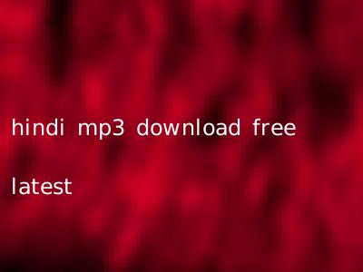 hindi mp3 download free latest