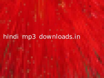 hindi mp3 downloads.in