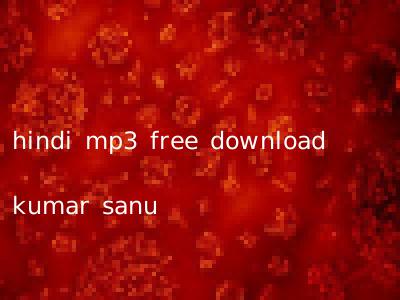 hindi mp3 free download kumar sanu