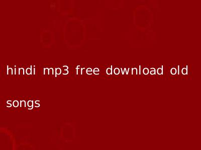 hindi mp3 free download old songs