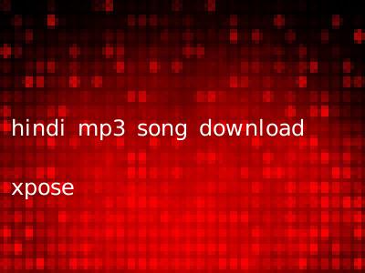 hindi mp3 song download xpose