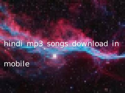 hindi mp3 songs download in mobile