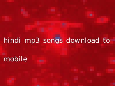 hindi mp3 songs download to mobile
