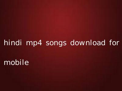 hindi mp4 songs download for mobile