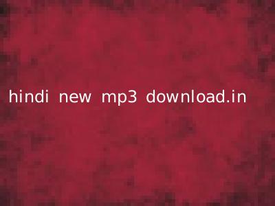 hindi new mp3 download.in