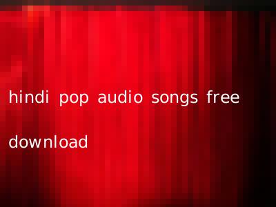hindi pop audio songs free download