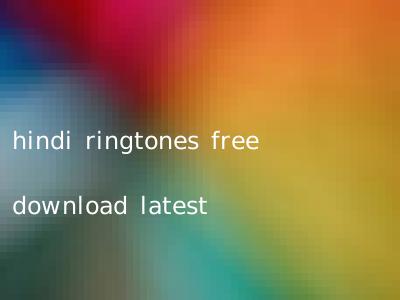 hindi ringtones free download latest