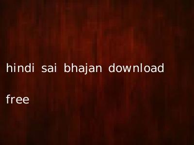 hindi sai bhajan download free