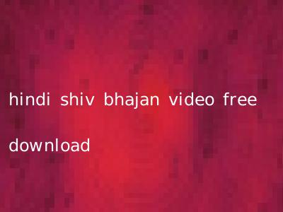 hindi shiv bhajan video free download