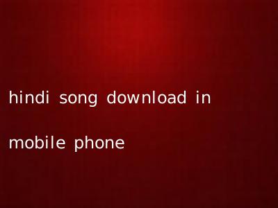 hindi song download in mobile phone