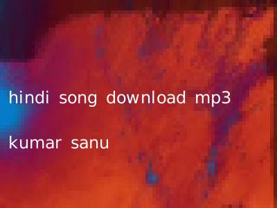 hindi song download mp3 kumar sanu
