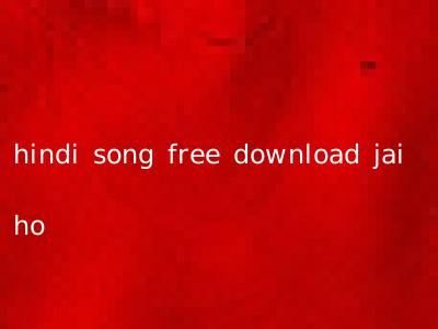 hindi song free download jai ho