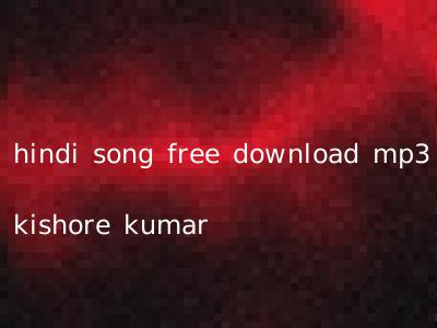 hindi song free download mp3 kishore kumar