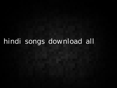 hindi songs download all